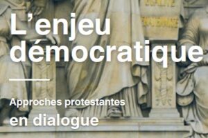 L&rsquo;enjeu démocratique, résonances dans la pensée protestante
